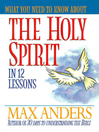 What You Need to Know About the Holy Spirit in 12 Lessons (eBook)